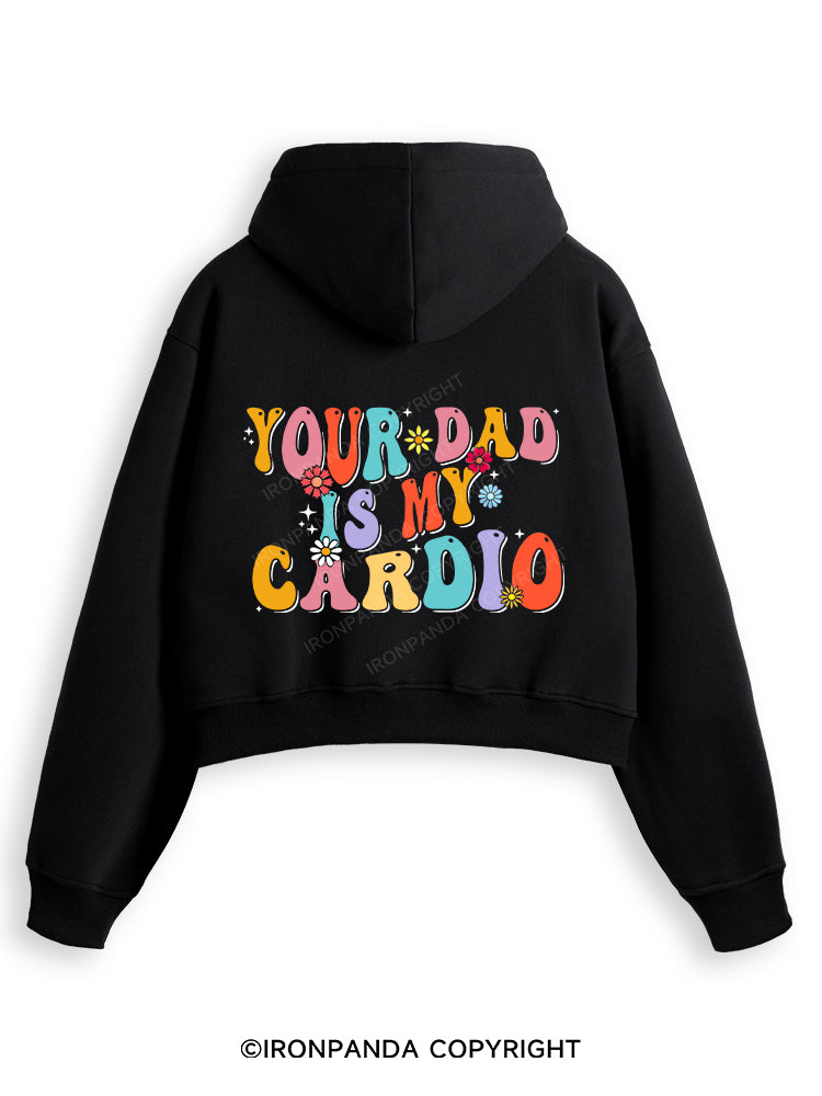 YOUR DAD IS MY CARDIO Fleece Crop Zip Up Hoodie