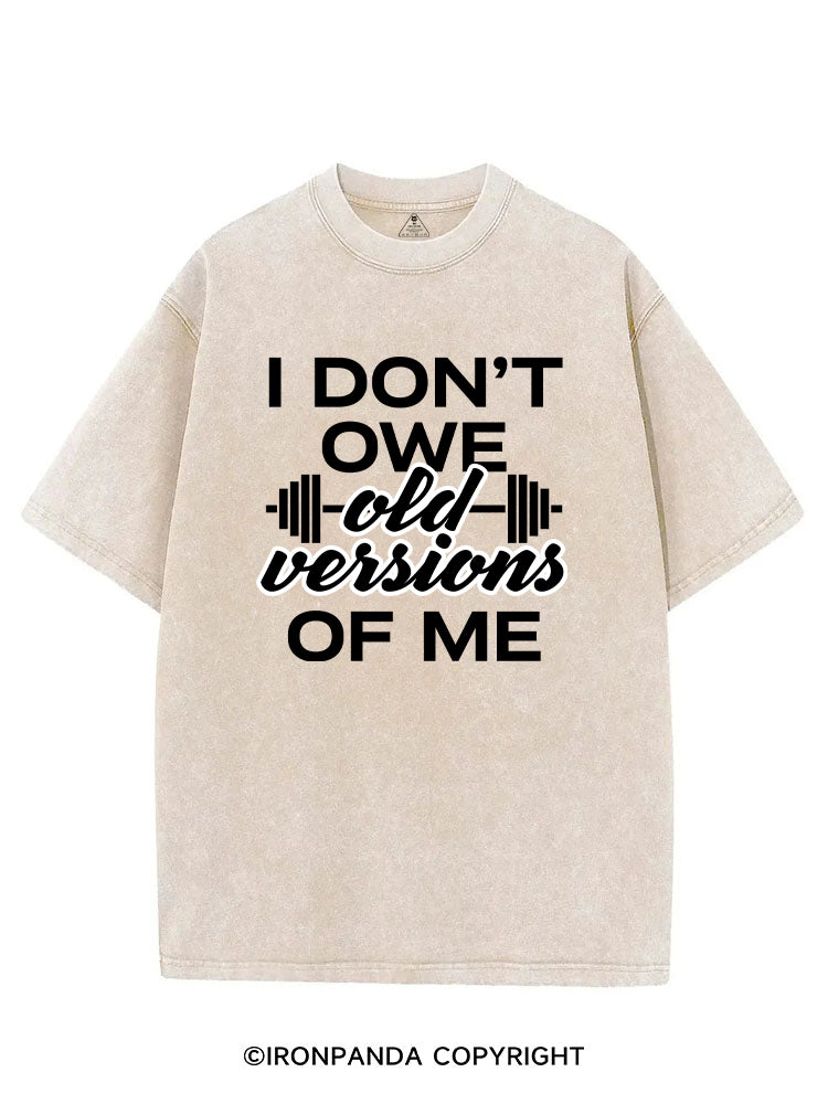 I DON’T OWE OLD VERSIONS OF ME VINTAGE GYM SHIRT