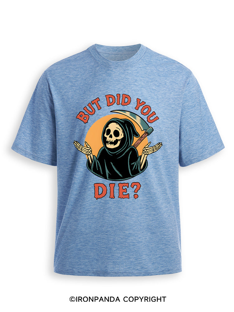 But did you die? Ghost Ultra Soft Heather T-Shirt