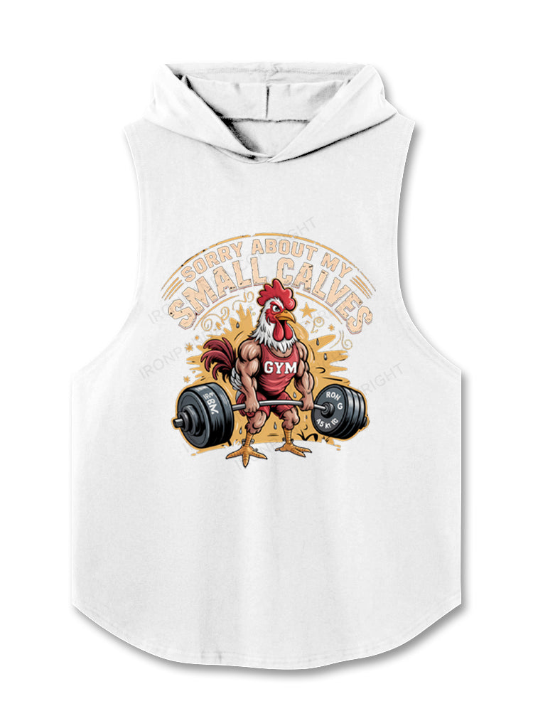 Sorry About My Small Calves Funny Rooster Deadlifting Hooded Tank
