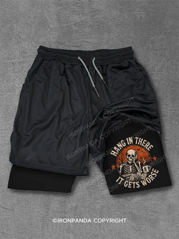 HANG IN THERE IT GETS WORSE SKELETON Performance Training Shorts