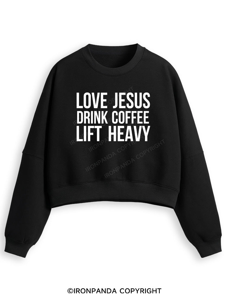 LOVE JESUS DRINK COFFEE LIFT HEAVY Fleece Crop Sweatshirt