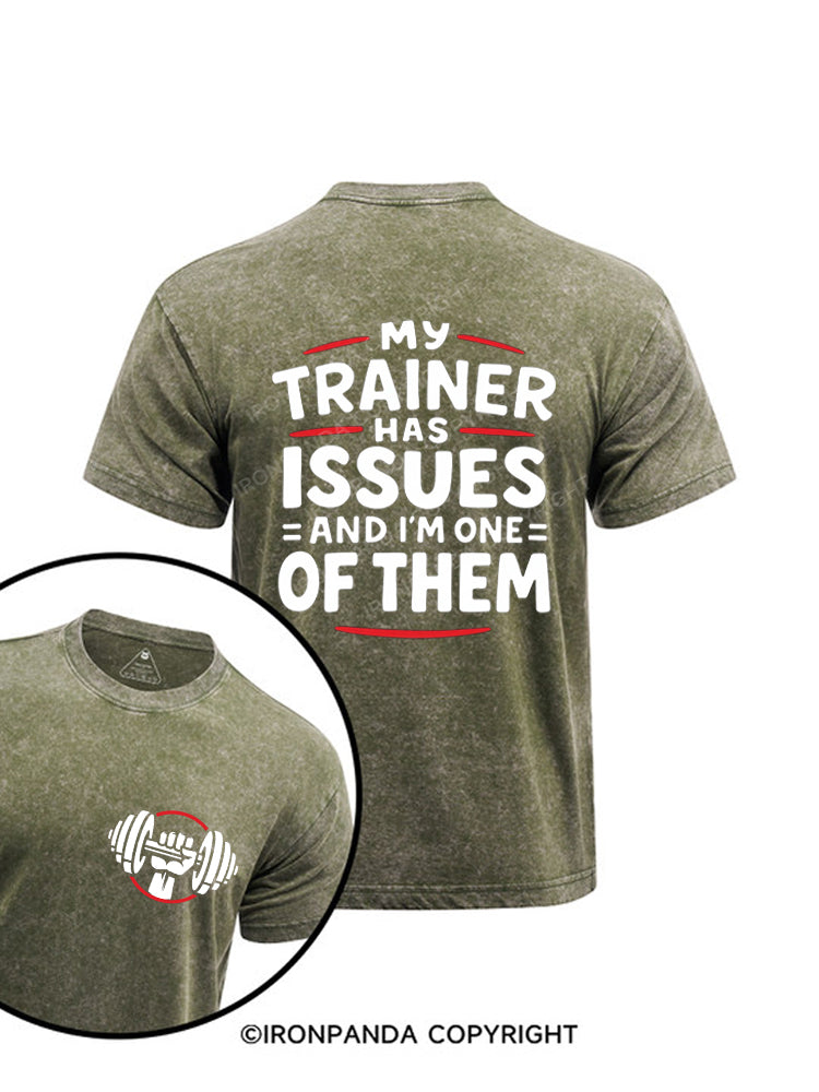 My Trainer Has Issues And I'm One Of Them Printed Washed Gym Shirt