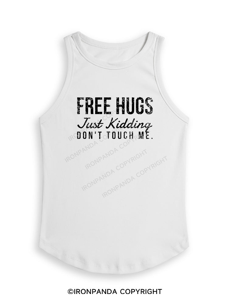 FREE HUGS JUST KIDDING DON'T TOUCH ME Fitted Tank Top