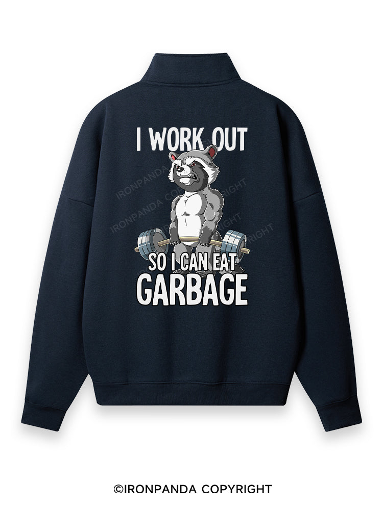 I workout so I can eat garbage Back Printed Quarter-Zip Fleece Sweatshirt