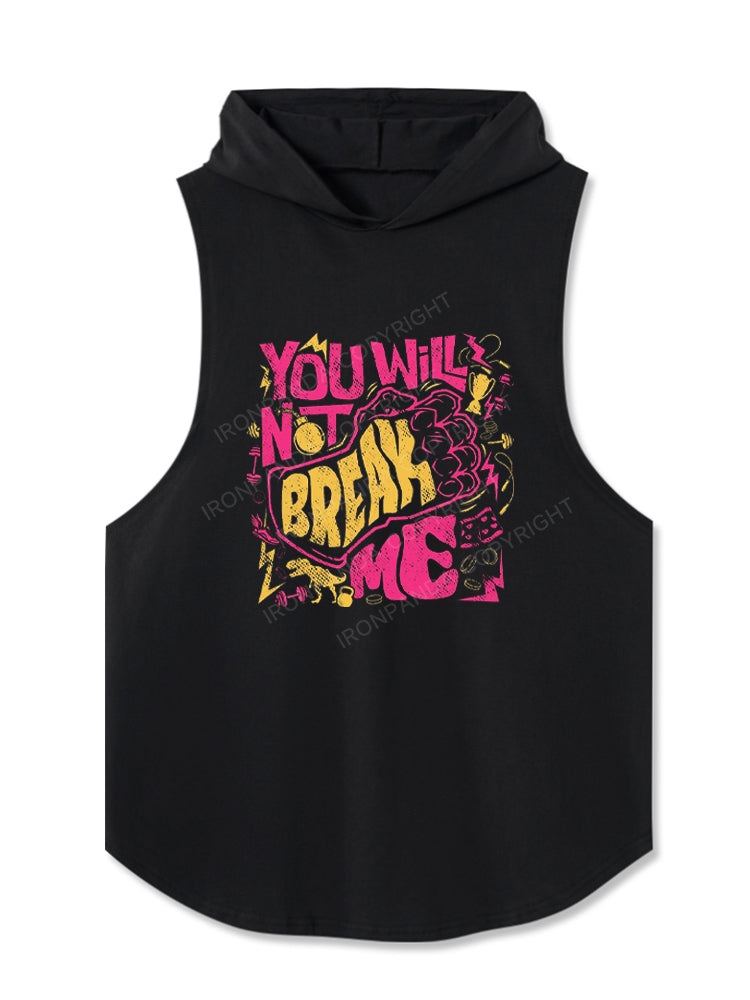 You Will Not Break Me Funny Hooded Tank