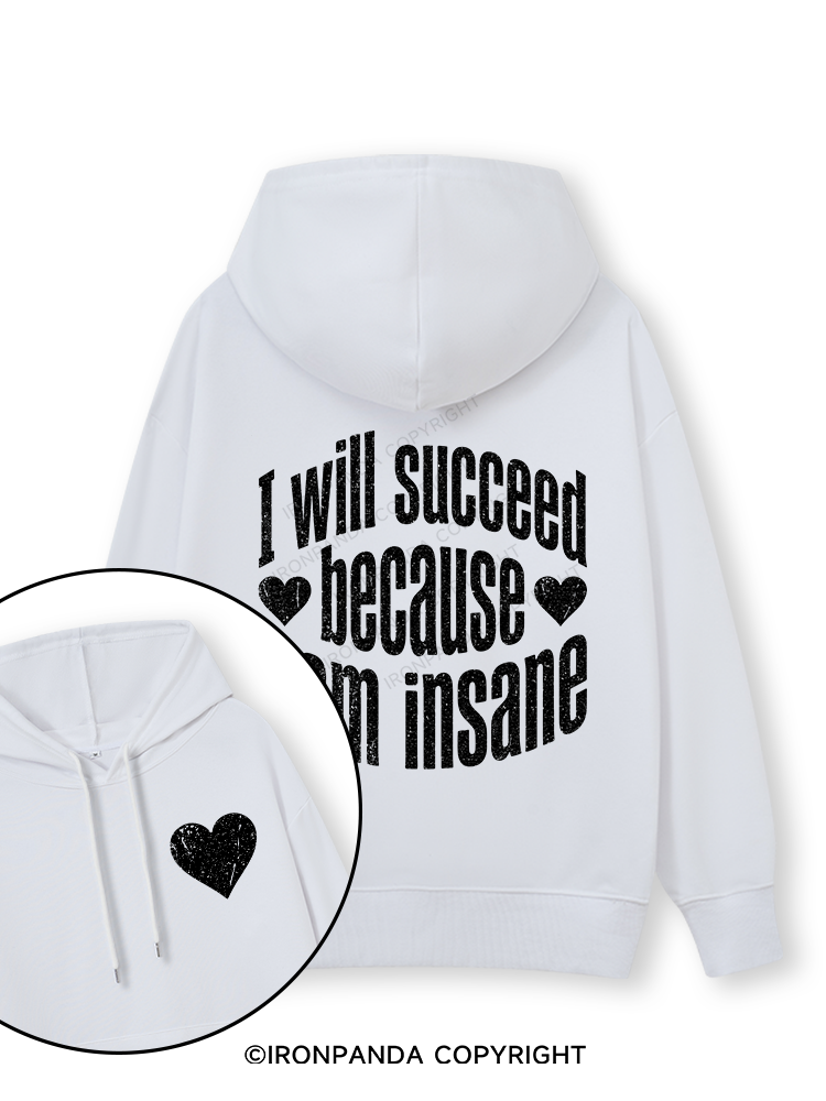 I WILL SUCCEED BECAUSE I AM INSANE Double-Sided Printed Classic Gym Hoodie