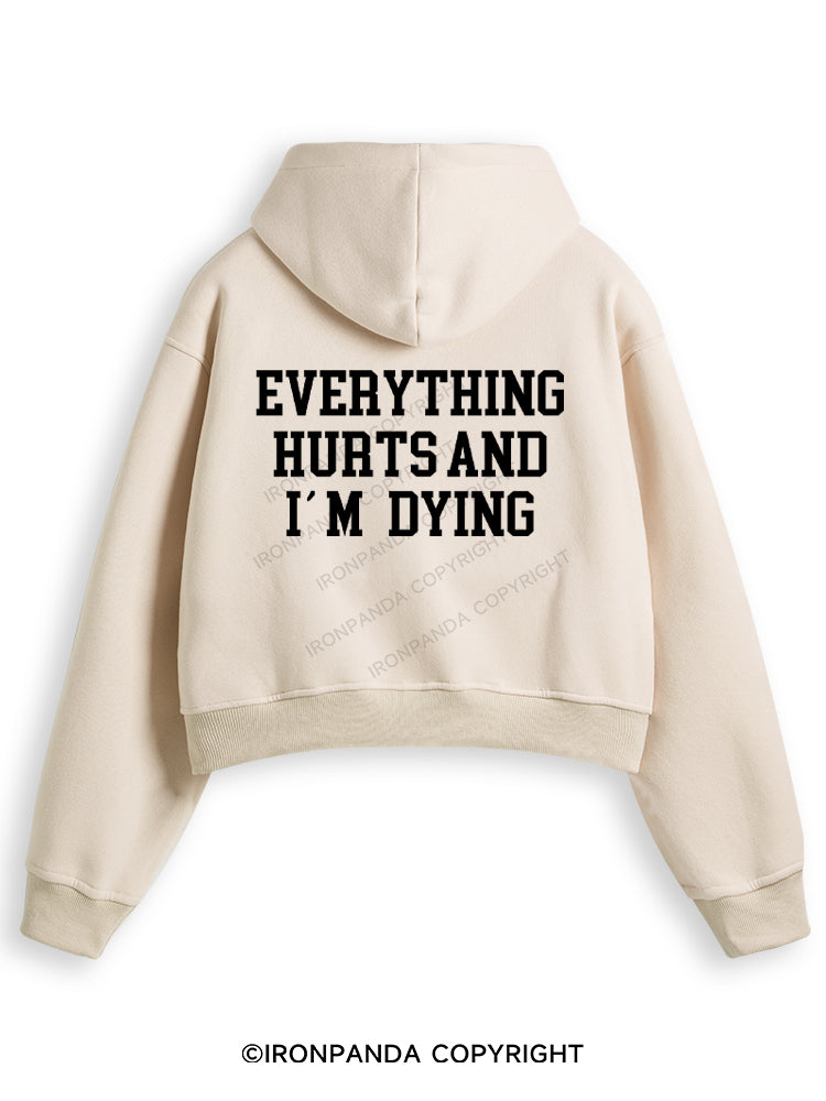 EVERYTHING HURTS AND I'M DYING Fleece Crop Zip Up Hoodie