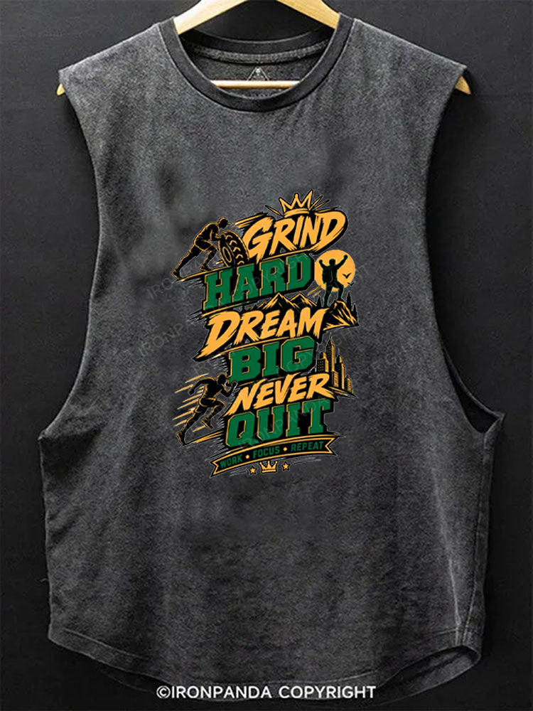 Grind Hard Dream Big Never Quit Scoop Bottom Cotton Tank