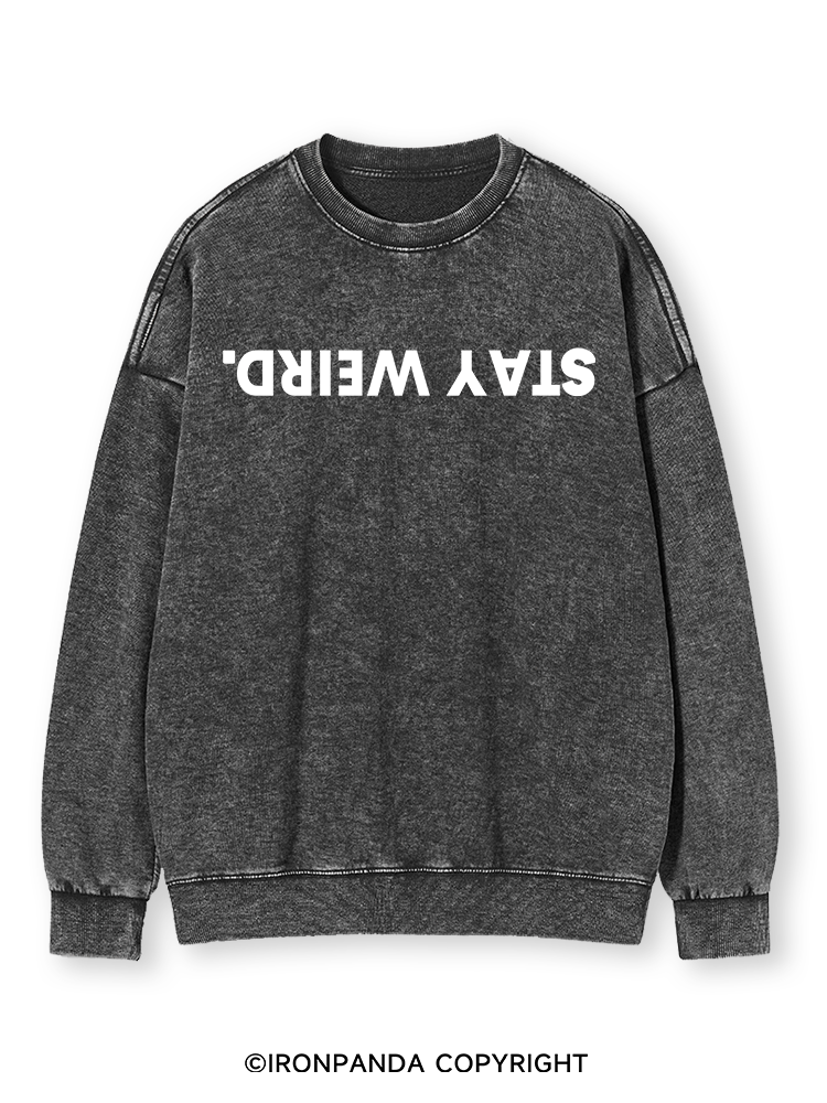 STAY WEIRD Washed Sweatshirt