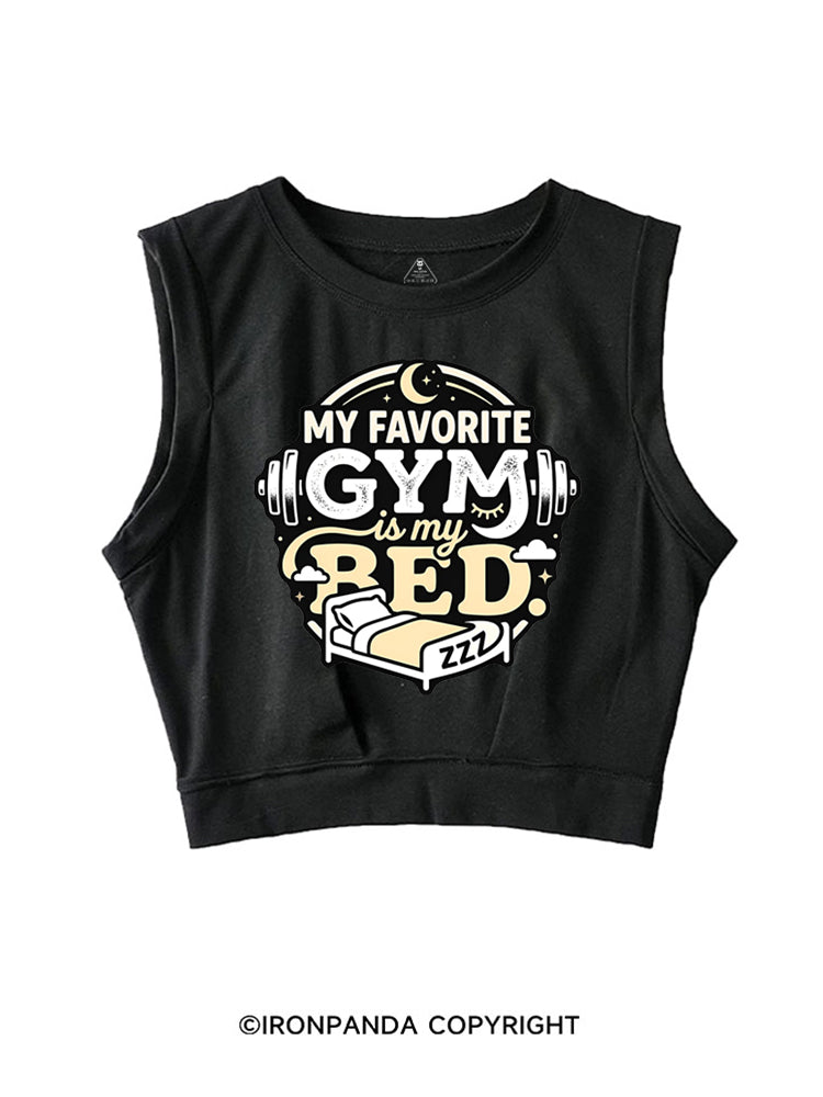 MY FAVORITE GYM IS MY BED SLEEVELESS CROP TOPS