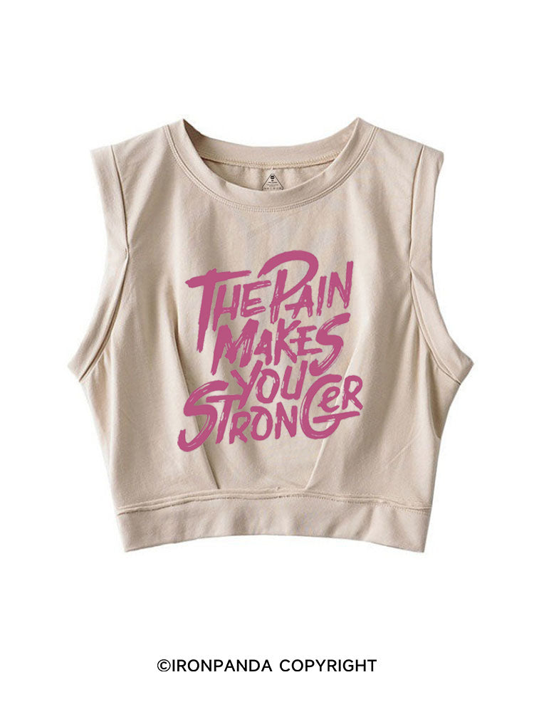 THE PAIN MAKES YOU STRONGER SLEEVELESS CROP TOPS