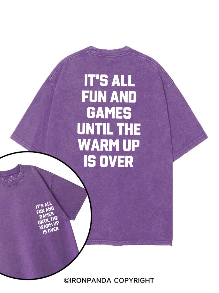 It's All Fun and Games Until the Warm Up is Over printed Gym Shirt