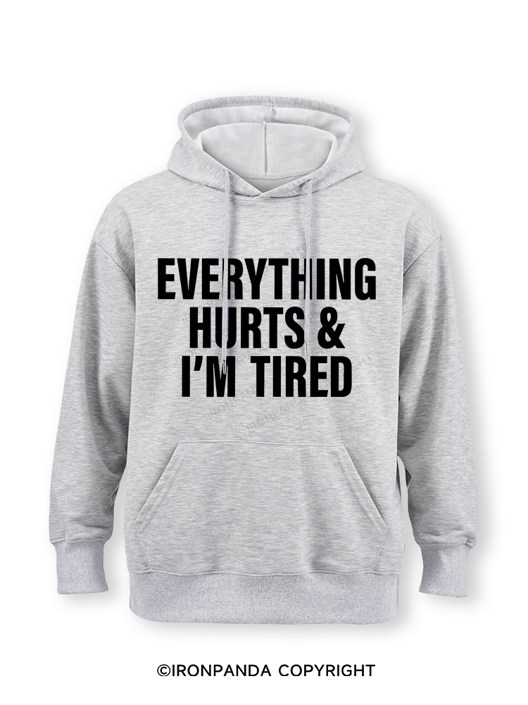 EVERYTHING HURTS & I’M TIRED Classic Gym Hoodie