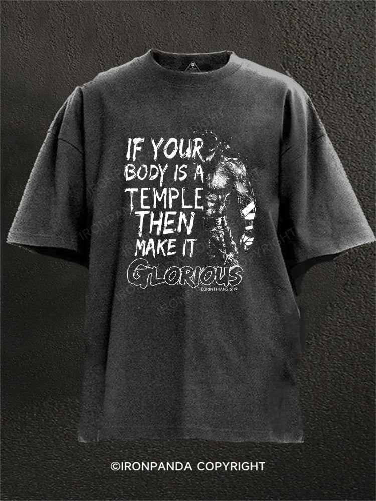 IF YOUR BODY IS A TEMPLE THEN MAKE ITGLORIOUS Washed Gym Shirt