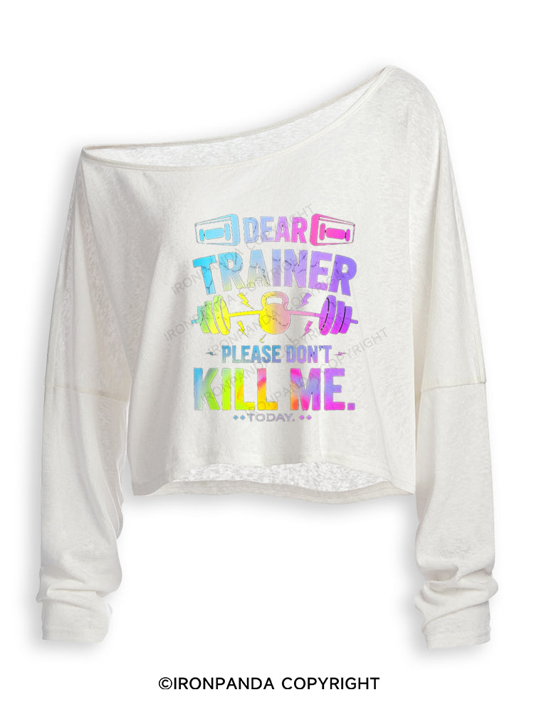 DEAR TRAINER PLEASE DON'T KILL ME.TODAY Off Shoulder Long Sleeve Crop Top