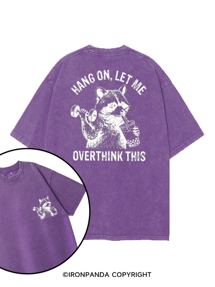 Hang On Let Me Overthink This Funny Racoon printed Gym Shirt