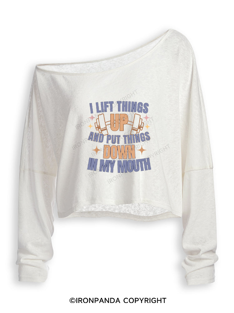 I LIFT THINGS UP AND PUT THINGS DOWN IN MY MOUTH Off Shoulder Long Sleeve Crop Top