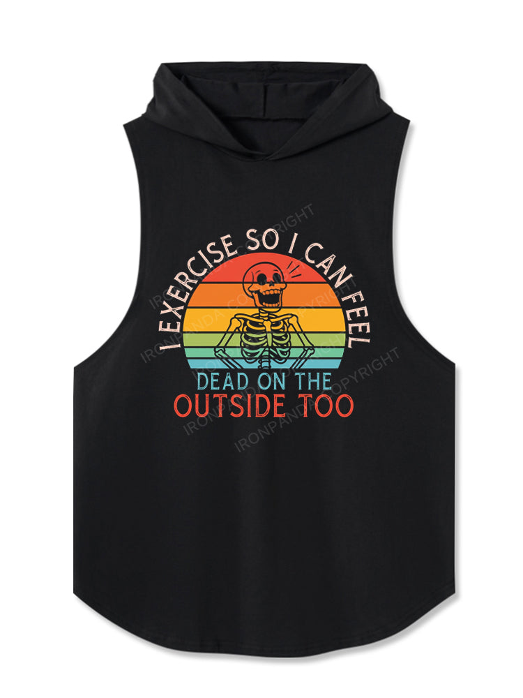 I exercise so i can feel dead on the outside too Hooded Tank