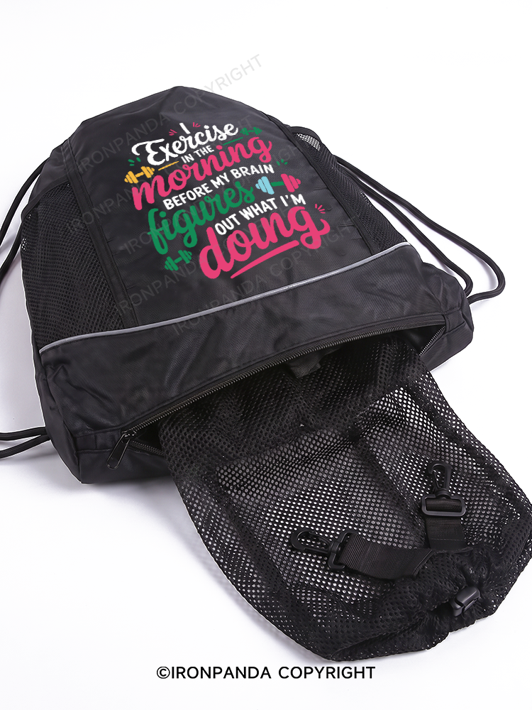 I EXERCISE IN THE MORNING Gym Drawstring Bag