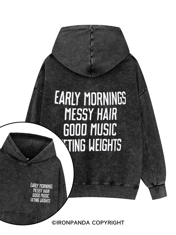 EARLY MORNINGS MESSY HAIR GOOD MUSIC LIFTING WEIGHTS Printed Washed Gym Hoodie