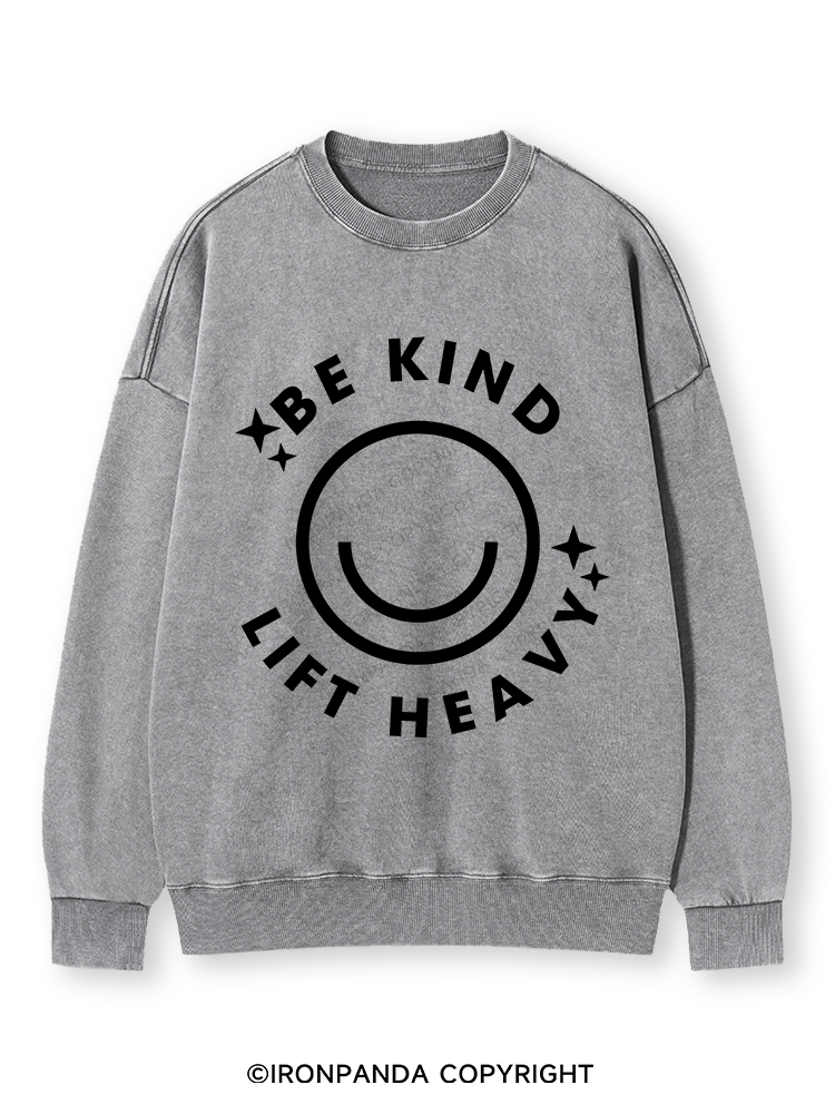 BE KIND LIFT HEAVY Washed Sweatshirt