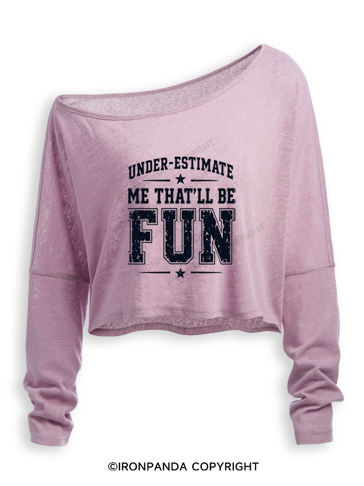 UNDERESTIMATE ME THAT'LL BE FUN Off Shoulder Long Sleeve Crop Top