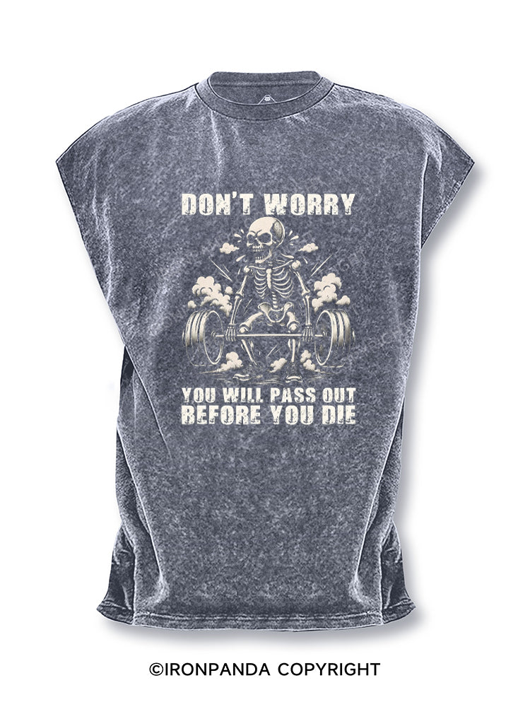 Don't Worry You Will Pass Out Before You Die Cut Off Tank