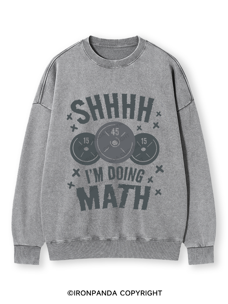 SHHHH I'M DOING MATH Washed Sweatshirt
