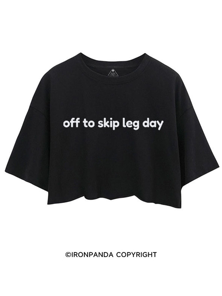 OFF TO SKIP LEG DAY FUNNY CROP TOPS