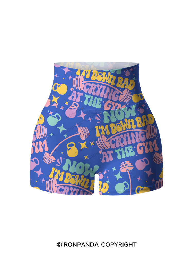 NOW I’M DOWN BAD CRYING AT THE GYM Printed Yoga Shorts