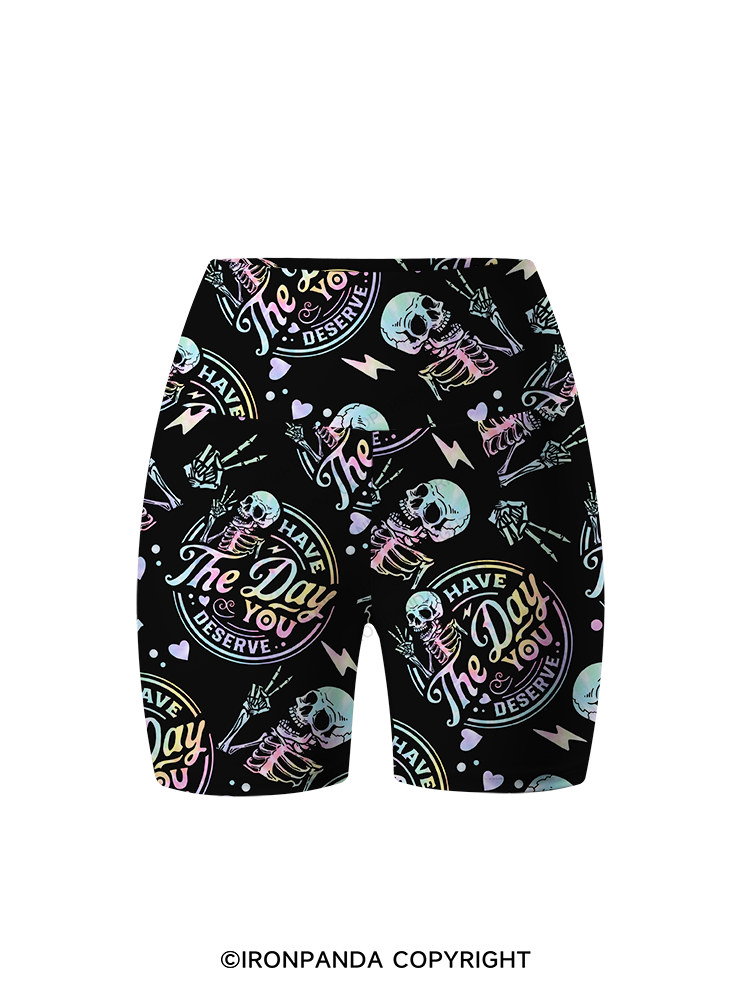 HAVE THE DAY YOU DESERVE SKULL Printed Yoga Cycling Shorts