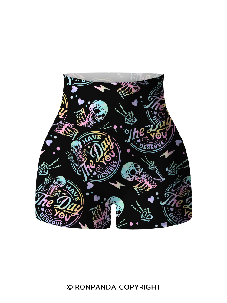 HAVE THE DAY YOU DESERVE SKULL Printed Yoga Shorts