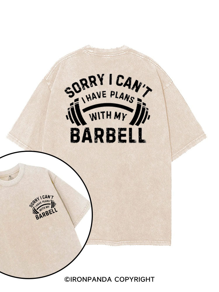 SORRY I CAN'T I HAVE PLANS WITH MY BARBELL printed Gym Shirt