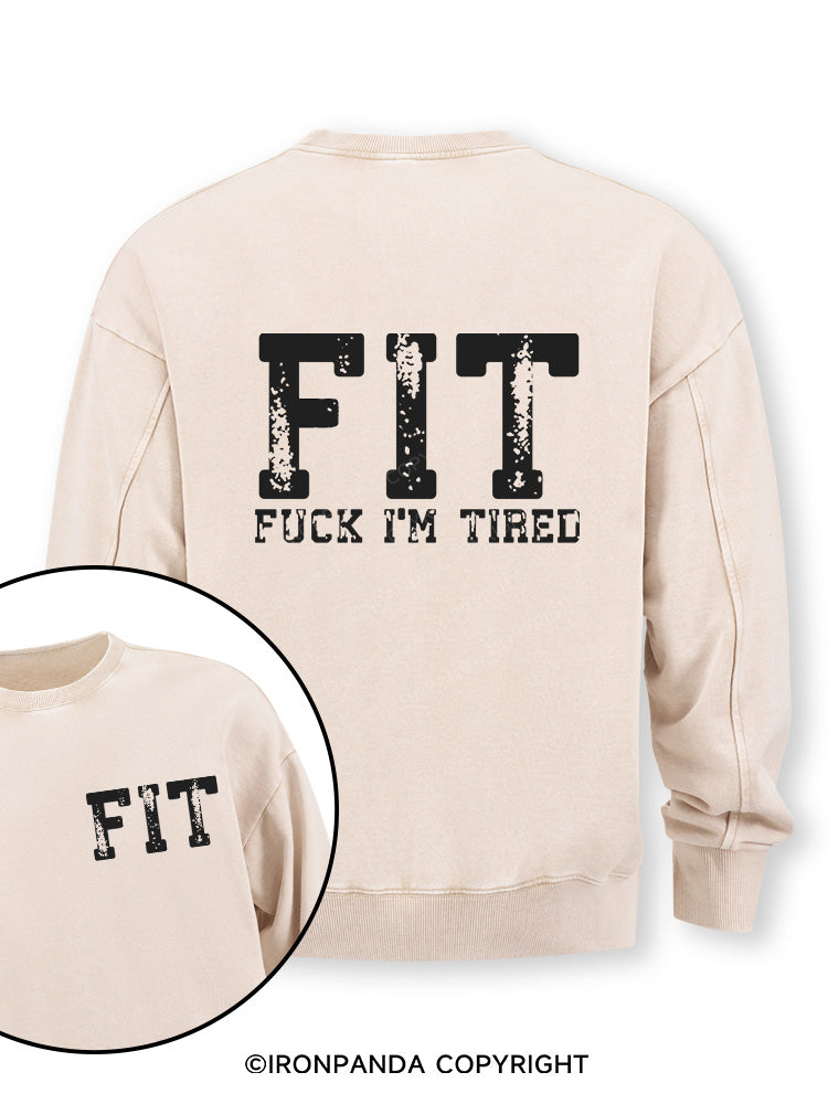 FIT F*CK I'M TIRED Double-Sided Printed Washed Sweatshirt