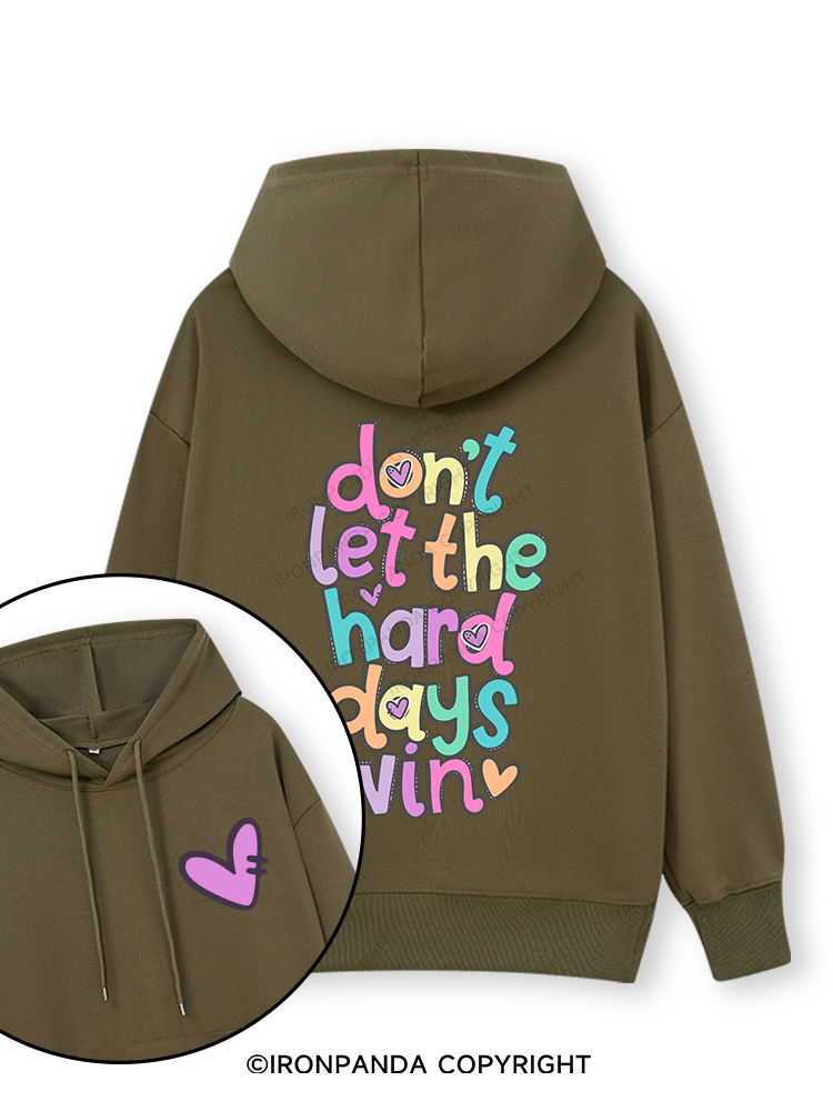 DON'T LET THE HARD DAYS WIN Double-Sided Printed Classic Gym Hoodie