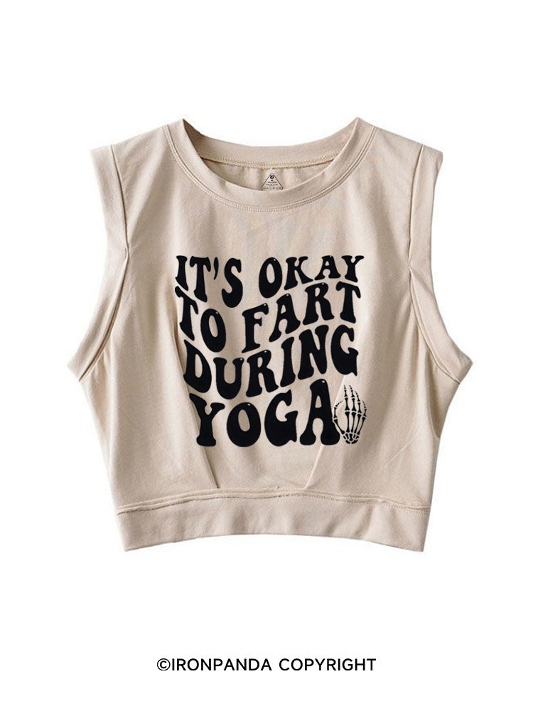 ITS OKAY TO FART DURING YOGA SLEEVELESS CROP TOPS