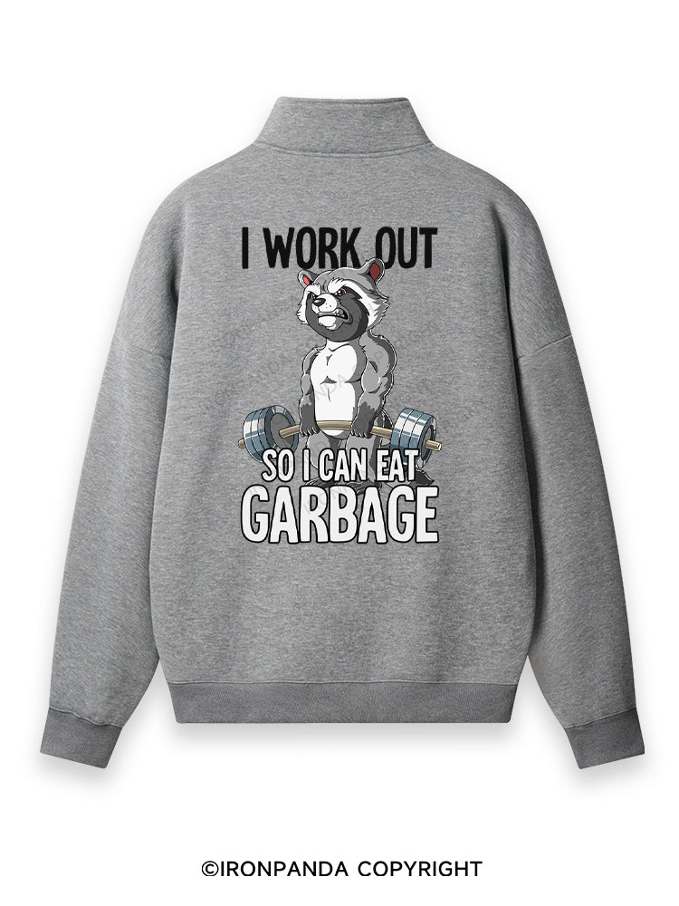 I workout so I can eat garbage Back Printed Quarter-Zip Fleece Sweatshirt