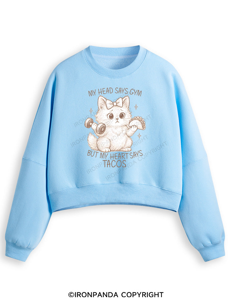 MY HEAD SAYS GYM BUT MY HEART SAYS TACOS KITTY Fleece Crop Sweatshirt