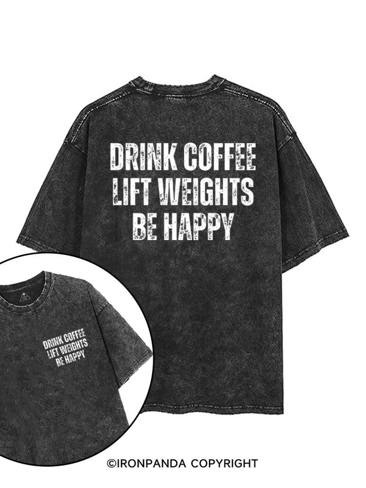 Drink Coffee Lift Weights Be Happy printed Gym Shirt