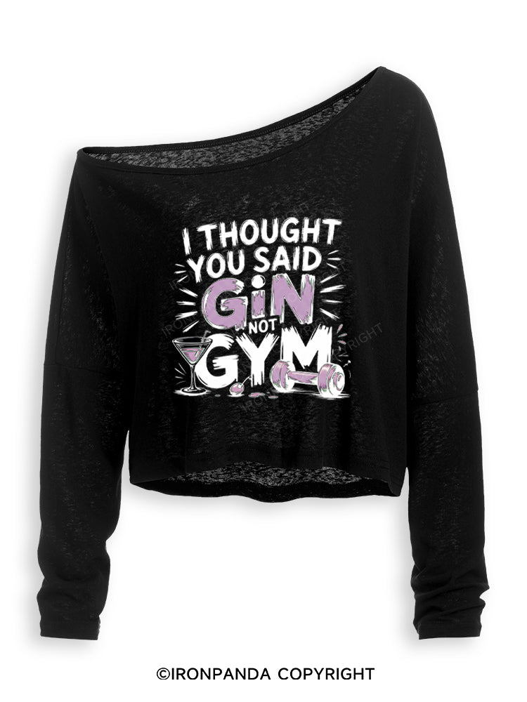 I THOUGHT YOU SAID GIN NOT GYM Off Shoulder Long Sleeve Crop Top