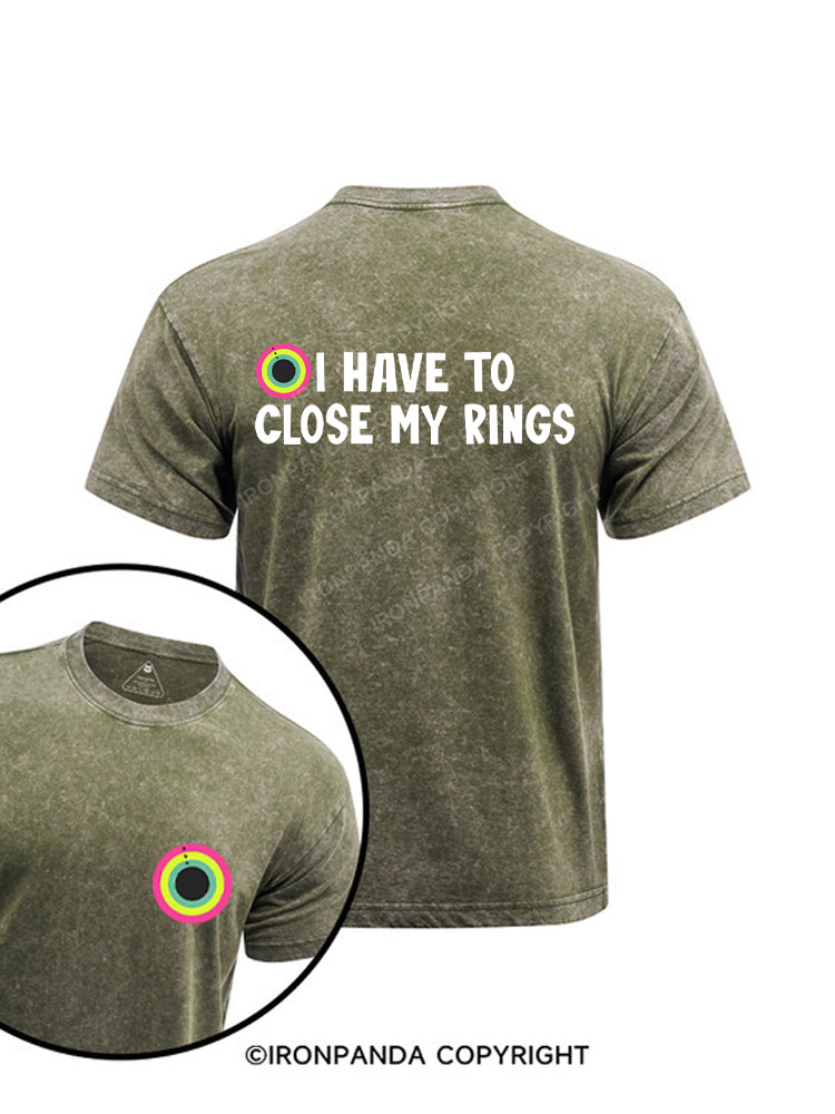 I have to close my rings Printed Washed Gym Shirt