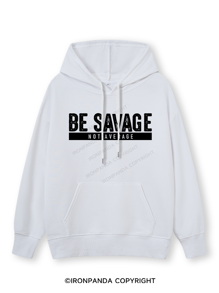 BE SAVAGE NOT AVERAGE Classic Gym Hoodie