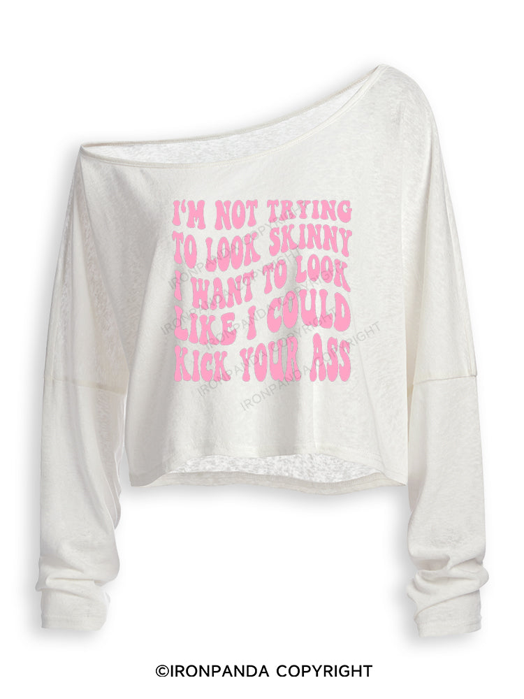 I'M NOT TRYING TO LOOK SKINNY I WANT TO LOOK LIKE I COULD KICK YOUR ASS FUNNY WORKOUT Off Shoulder Long Sleeve Crop Top