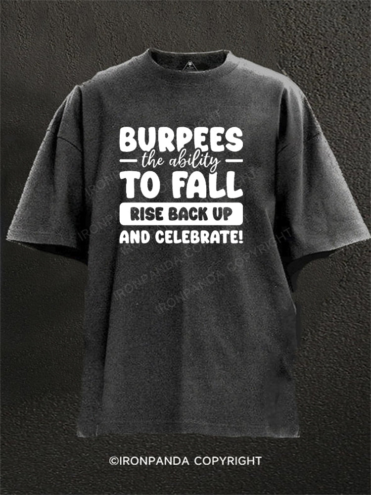 Burpees The Ability To Fall Rise Back Up And Celebrate Washed Gym Shirt