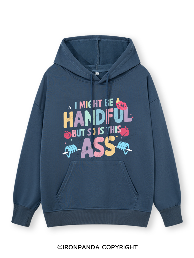 I MIGHT BE A HANDFUL BUT SO IS THIS ASS Classic Gym Hoodie