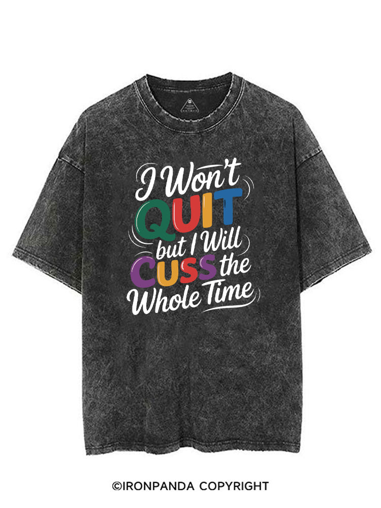 I WON’T QUIT BUT I WILL CUSS THE WHOLE TIME VINTAGE GYM SHIRT