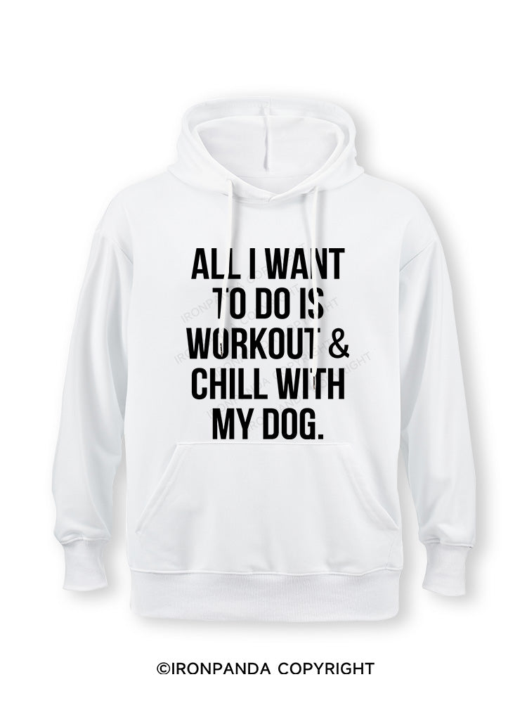 All I Want To Do Is Workout & Chill With My Dog Classic Gym Hoodie