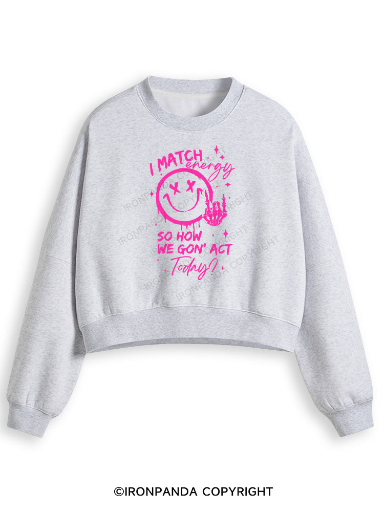 How We Gonna Act Today Fleece Crop Sweatshirt