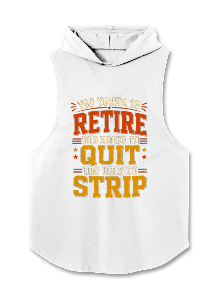 Too Ugly To Strip Hooded Tank
